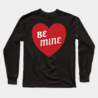 Be Mine Valentine Heart Long Sleeve T-Shirt